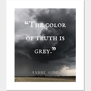 André Gide quote: “The color of truth is grey.” Posters and Art